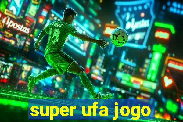 super ufa jogo